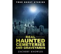 True Ghost Stories: Real Haunted Cemeteries and Graveyards
