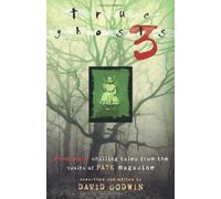 True Ghosts 3: Even More Chilling Tales from the Vaults of Fate Magazine