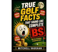 True Golf Facts That Sound Like Complete BS: (But Are Somehow Completely Real) (Why Golfers Live Longer)