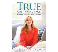 True Grit and Grace: Turning Tragedy into Triumph