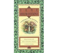 True Hallucinations: Being an Account of the Author's Extraordinary Adventures in the Devil's Paradis