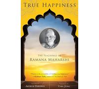 True Happiness: The Teachings of Ramana Maharshi