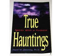 True Hauntings: Spirits with a Purpose