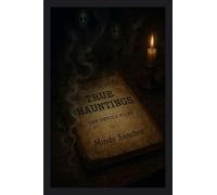 True Hauntings: The Untold Files