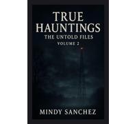 True Hauntings: The Untold Files Volume 2
