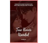 True Hearts Unveiled: When Love fights against fate, only True Hearts are Unveiled.
