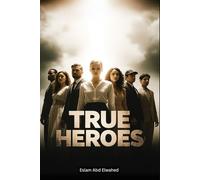 True Heroes: 100 Real People Who Risked Their Lives for Others (Human & Heroic)