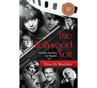 True Hollywood Noir: Filmland Mysteries and Murders