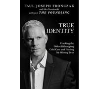 True Identity: Cracking the Oldest Kidnapping Cold Case and Finding My Missing Twin