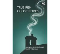 True Irish Ghost Stories (Edition1)