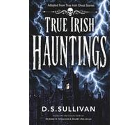 TRUE IRISH HAUNTINGS