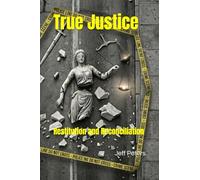 True Justice: Restitution and Reconciliation