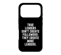 true leaders dont create followers they create more leaders Case for iPhone 17 Pro