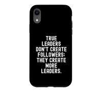 true leaders dont create followers they create more leaders Case for iPhone XR