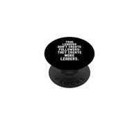 true leaders dont create followers they create more leaders PopSockets Adhesive PopGrip