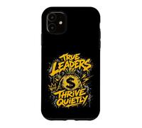 TRUE LEADERS THRIVE QUIETLY Money Bag Case for iPhone 11