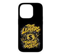 TRUE LEADERS THRIVE QUIETLY Money Bag Case for iPhone 14 Pro