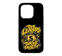 TRUE LEADERS THRIVE QUIETLY Money Bag Case for iPhone 15 Pro