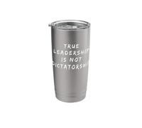 True Leadership is Not Dictatorship Anti-Trump Resist Stainless Steel Insulated Tumbler