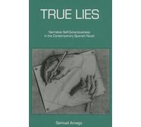True Lies: Narrative Self-consciousness in the Contemporary Spanish Novel
