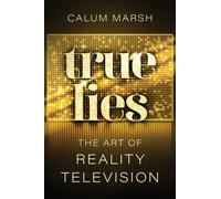 True Lies : The Art of Reality Television