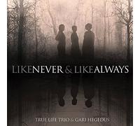 True Life Trio & Gari Hegedus - Like Never & Like Always [VINYL]