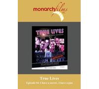 True Lives - Episode #4: I have a secret...I have a gun