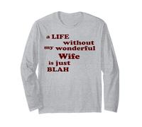 True Love A Life Without My Wonderful Wife is just Blah Long Sleeve T-Shirt
