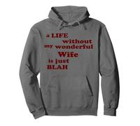 True Love A Life without my wonderful Wife is just Blah Pullover Hoodie