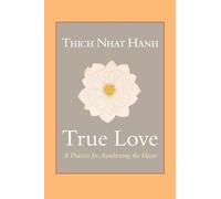 True Love: A Practice for Awakening the Heart