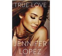 True Love by Lopez, Jennifer (November 6, 2014) Hardcover