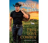 True Love Cowboy: A McGrath Novel: 3
