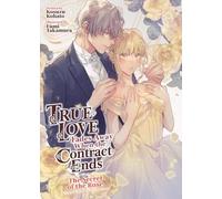 True Love Fades Away When the Contract Ends - The Secret of the Rose (Light Novel) [Volume 3] (True Love Fades Away When the Contract Ends (Light Novel))