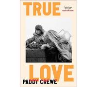 True Love: ‘One of the best things that you'll read all year’ Observer