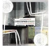 True Love Waits:C. O'Riley Plays Radiohead