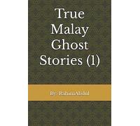 True Malay Ghost Stories (1): Volume 1