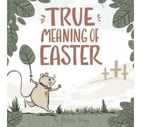 True Meaning of Easter: Religious Easter book for kids about Jesus (The True Meaning of Easter)