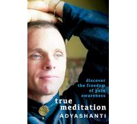 True Meditation: Discover the Freedom of Pure Awareness
