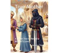 True Mother: A Clever Test to Reveal a Mother's Love