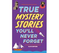 True Mystery Stories (True Stories You'll Never Forget)