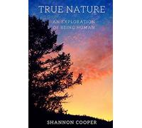 True Nature: An Exploration Of Being Human