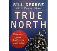 True North: Discover Your Authentic Leadership (J-B Warren Bennis Series)