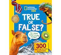 True or False? – A Fun-Filled Family Game Book – National Geographic Kids – Collins