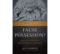 True or False Possession?: How to Distinguish the Demonic from the Demented