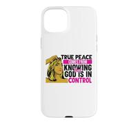 True peace comes from knowing that God is in control woman Case for iPhone 15 Plus