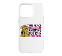 True peace comes from knowing that God is in control woman Case for iPhone 15 Pro Max