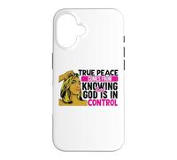 True peace comes from knowing that God is in control woman Case for iPhone 16
