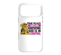 True peace comes from knowing that God is in control woman Case for iPhone 17 Pro Max