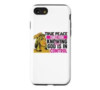 True peace comes from knowing that God is in control woman Case for iPhone SE (2020) / 7/8