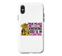 True peace comes from knowing that God is in control woman Case for iPhone X/XS